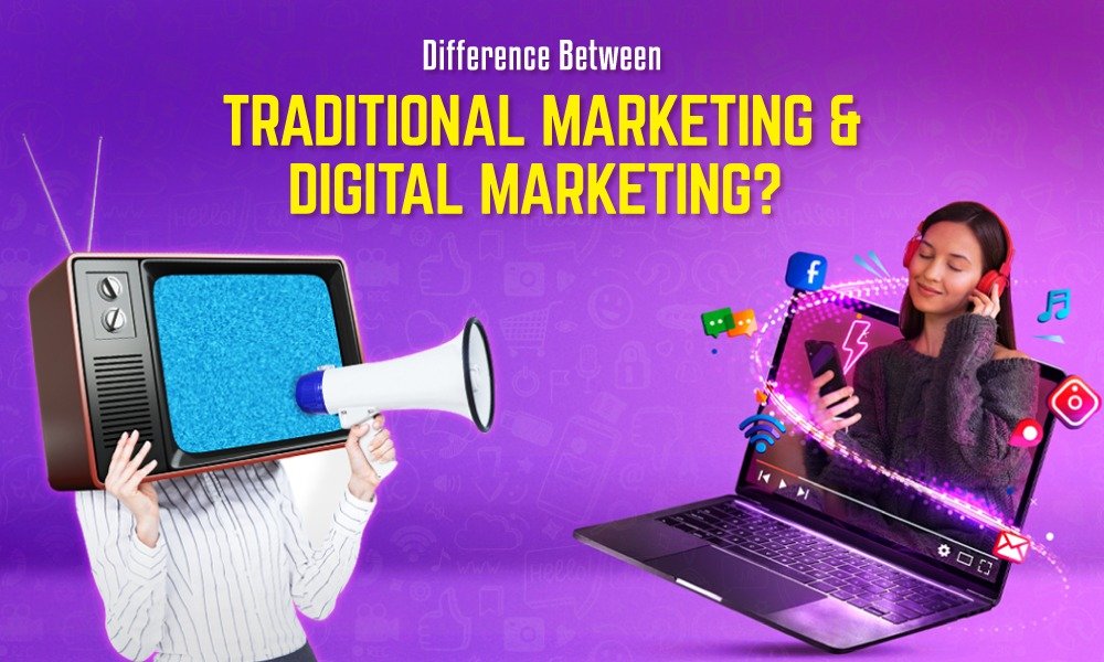 Difference Between Traditional Marketing And Digital Marketing