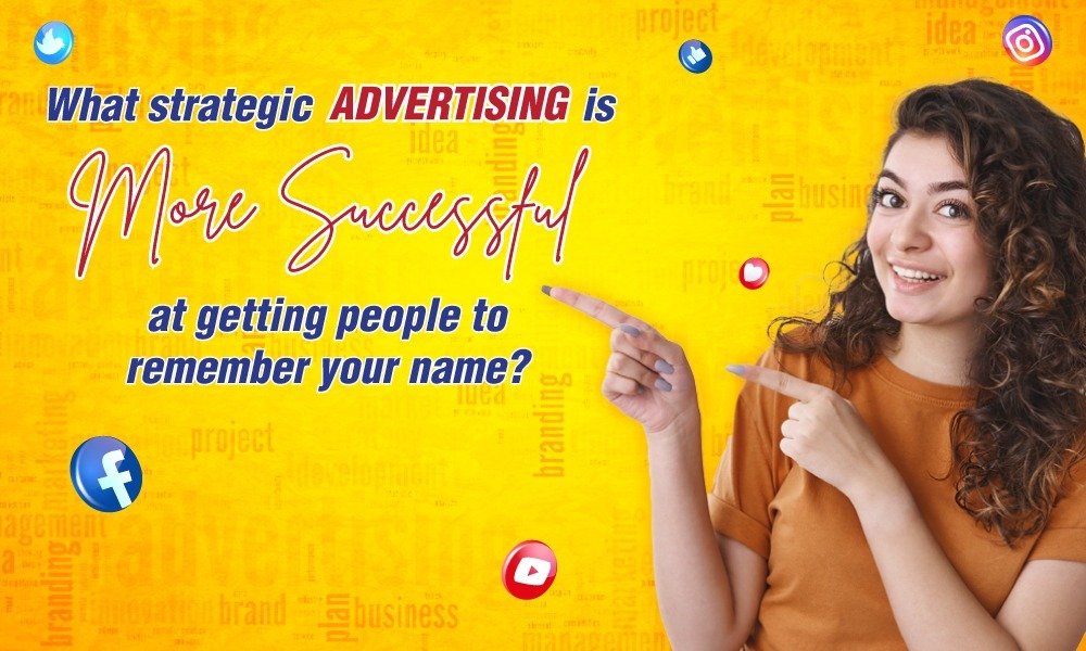 What strategic advertising is more successful at getting people to remember your name?