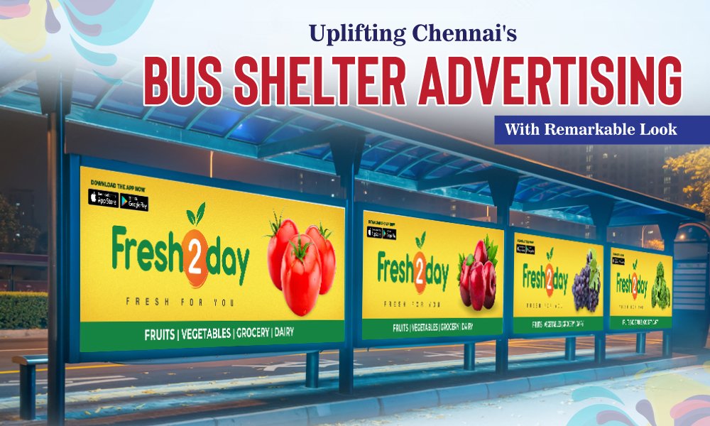 Uplifting Chennai’s Bus Shelter Advertising With Remarkable Look