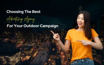 Choosing The Best Advertising Agency For Your Outdoor Campaign