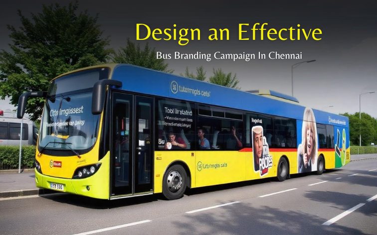 Design an effective bus branding campaign in Chennai