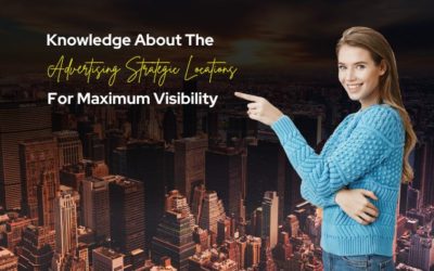Knowledge About The Advertising Strategic Locations For Maximum Visibility