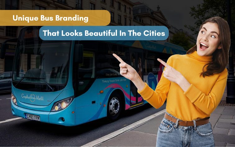 Unique Bus Branding That Looks Beautiful In The Cities