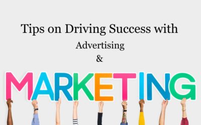 Tips on Driving Success with Advertising and Marketing