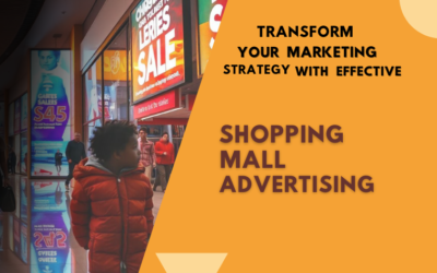 Transform Your Marketing Strategy with Effective Shopping Mall Advertising