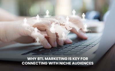 Why BTL Marketing is Key for Connecting with Niche Audiences