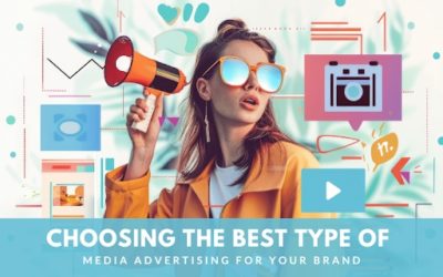 Choosing the Best Type of Media Advertising for Your Brand
