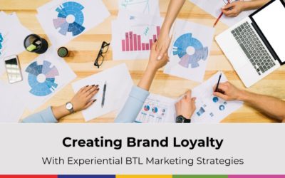 Creating Brand Loyalty With Experiential BTL Marketing Strategies