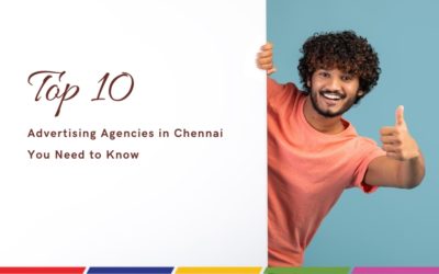 Top 10 Advertising Agencies in Chennai You Need to Know