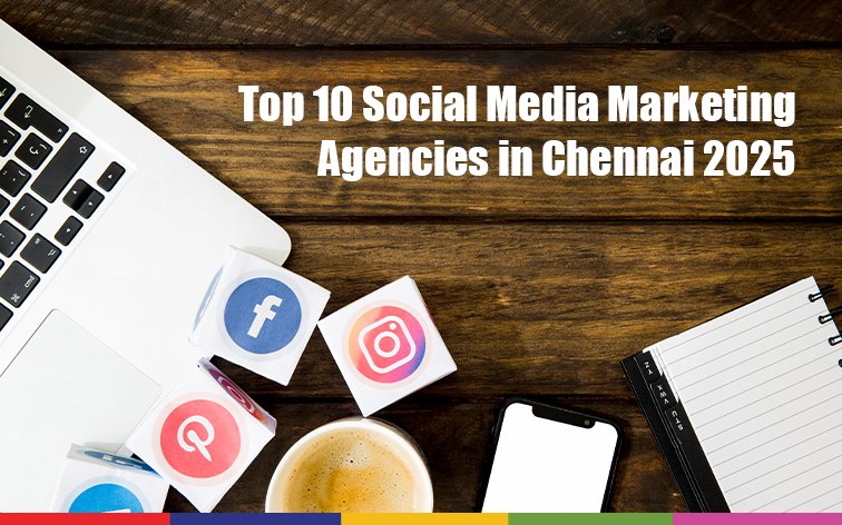 Top 10 Social Media Marketing Agencies in Chennai 2025