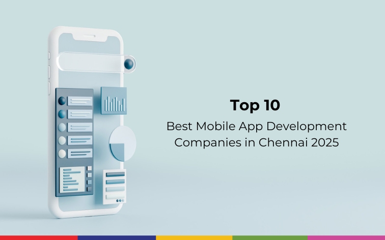 Top 10 Best Mobile App Development Companies in Chennai 2025