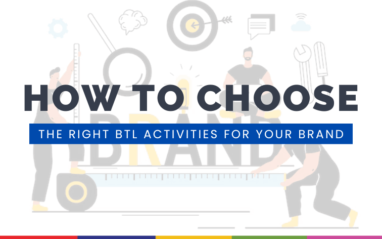 How to Choose the Right BTL Activities for Your Brand